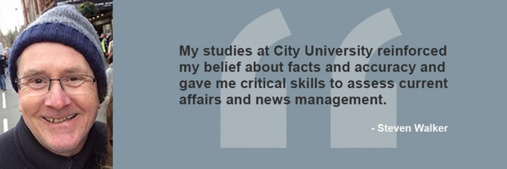 Steven walker next to the quote "My studies at City University reinforced my belief about facts and accuracy and gave me critical skills to assess current affairs and news management."