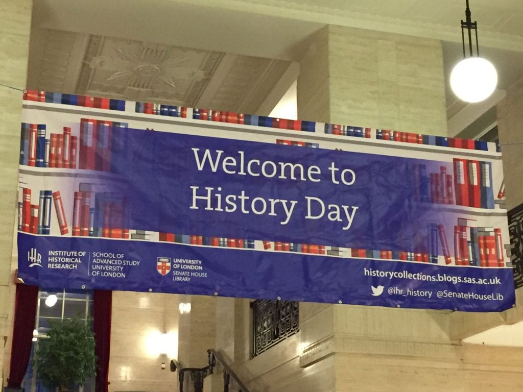 Banner saying 'Welcome to History Day', with sponsors, web address (historycollections.blogs.sas.ac.uk) and twitter handles (@ihr_history and @SenateHouseLib)